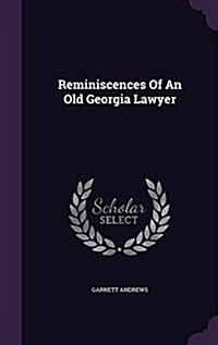 Reminiscences of an Old Georgia Lawyer (Hardcover)