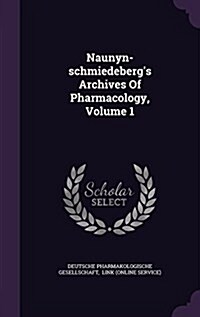 Naunyn-Schmiedebergs Archives of Pharmacology, Volume 1 (Hardcover)