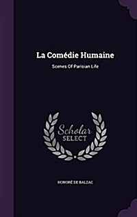 La Com?ie Humaine: Scenes Of Parisian Life (Hardcover)