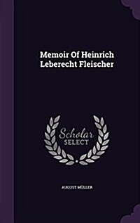 Memoir of Heinrich Leberecht Fleischer (Hardcover)