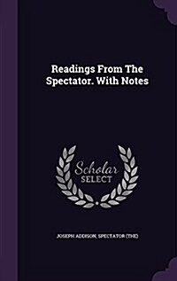 Readings from the Spectator. with Notes (Hardcover)