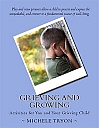 Grieving and Growing: Activities Foryou and Your Grieving Child (Paperback)