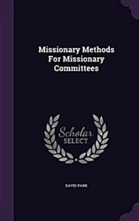 Missionary Methods for Missionary Committees (Hardcover)