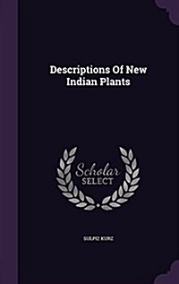 Descriptions of New Indian Plants (Hardcover)