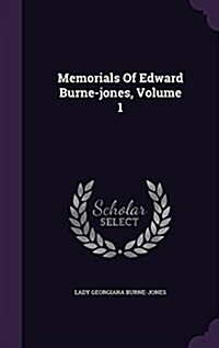 Memorials of Edward Burne-Jones, Volume 1 (Hardcover)