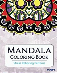 Mandala Coloring Book: Coloring Books for Adults: Stress Relieving Patterns (Paperback)