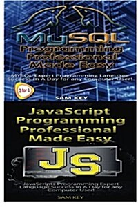 MySQL Programming Professional Made Easy & JavaScript Professional Programming Made Easy (Paperback)