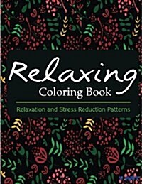 Relaxing Coloring Book: Coloring Books for Adults: Relaxation & Stress Reduction Patterns (Paperback)