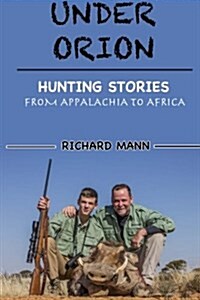 Under Orion: Hunting Stories from Appalachia to Africa (Paperback)