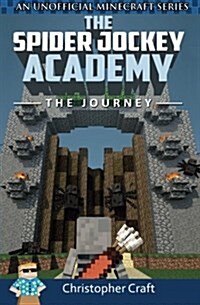 The Spider Jockey Academy: The Journey (Paperback)