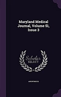 Maryland Medical Journal, Volume 51, Issue 3 (Hardcover)
