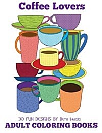 Adult Coloring Books: Coffee Lovers (Paperback)
