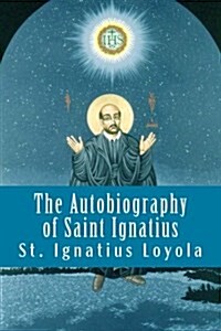 The Autobiography of Saint Ignatius (Paperback)