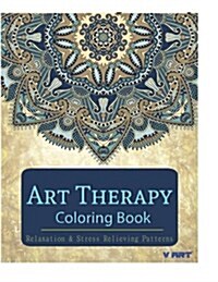 Art Therapy Coloring Book: Art Therapy Coloring Books for Adults: Stress Relieving Patterns (Paperback)