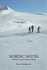 Nordic Notes: Articles on Cross-Country Skiing (Paperback)