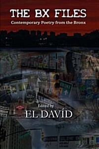 The Bx Files: Contemporary Poetry from the Bronx (Paperback)
