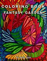 Coloring Book Fantasy Garden: Relaxing Designs for Calming, Stress and Meditation (Paperback)