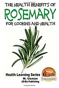 Health Benefits of Rosemary for Cooking and Health (Paperback)