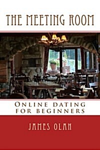 The Meeting Room: Online Dating for Beginners (Paperback)