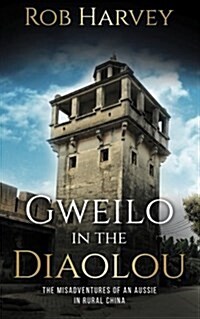 Gweilo in the Diaolou: The Misadventures of an Aussie in China (Paperback)