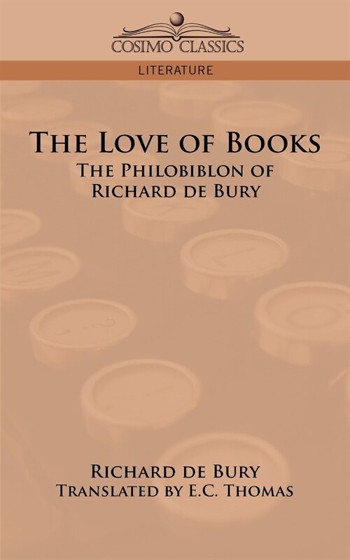 The Love of Books: The Philobiblon of Richard de Bury (Paperback)