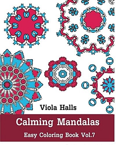 Calming Mandalas - Easy Coloring Book Vol.7: Adult Coloring Book for Stress Relieving and Meditation. (Paperback)