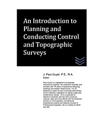 An Introduction to Planning and Conducting Control and Topographic Surveys (Paperback)