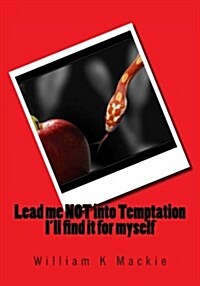 Lead Me Not Into Temptation Ill Find It for Myself (Paperback)