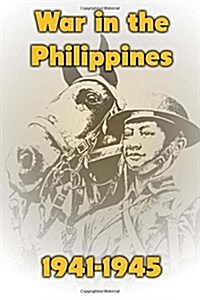 War in the Philppines 1941-1945 (Paperback)
