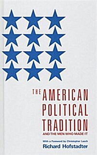 The American Political Tradition: And the Men Who Made It (Prebound)