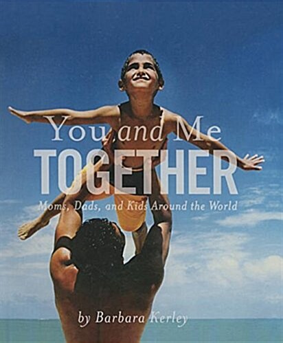 You and Me Together: Moms, Dads, and Kids Around the World (Prebound)