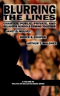 Blurring the Lines: Charter, Public Private and Religious Schools Come Together (Hc) (Hardcover)