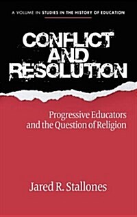 Conflict and Resolution: Progressive Educators and the Question of Religion (Hc) (Hardcover)