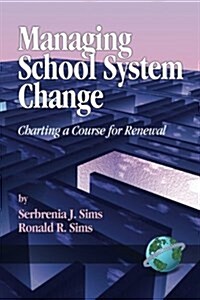 Managing School System Change: Charting a Course for Renewal (PB) (Paperback)