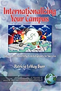 Internationalizing Your Campus Fifteen Steps and Fifty Federal Grants to Success (Hc) (Hardcover)