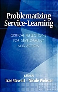 Problematizing Service-Learning: Critical Reflections for Development and Action (Hc) (Hardcover)