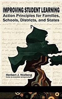 Improving Student Learning: Action Principles for Families, Classrooms, Schools, Districts, and States (Hardcover)