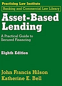 Asset-Based Lending: A Practical Guide to Secured Financing (Loose Leaf, 8)