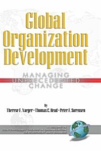 Global Organization Development: Managing Unprecedented Change (Hc) (Hardcover)