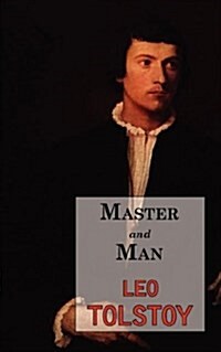 Master and Man: A Story by Tolstoy (Paperback)