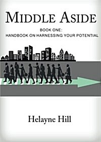 Middle Aside: Book One: Handbook on Harnessing Your Potential (Paperback)