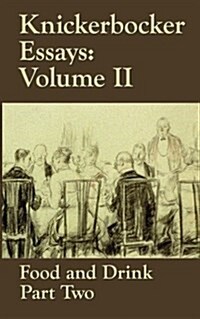 Knickerbocker Essays: Volume II: Food and Drink, Part Two (Paperback)