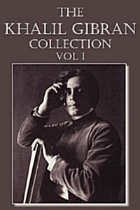 The Khalil Gibran Collection Volume I (Paperback)