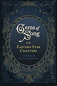 Gems of Song for Eastern Star Chapters (Paperback)