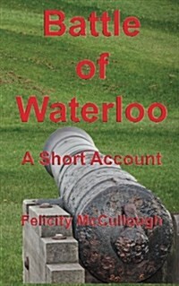 Batlle of Waterloo a Short Account (Paperback)