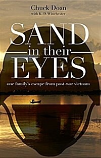 Sand in Their Eyes: One Familys Escape from Post-War Vietnam (Paperback)