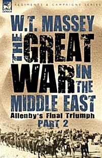 The Great War in the Middle East: Allenbys Final Triumph (Paperback)