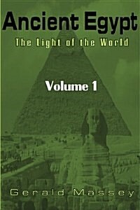 Ancient Egypt: The Light of the World: Volume 1 (Paperback)