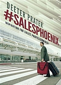 #Salesphoenix: Inspiration for Sales Professionals (Paperback)
