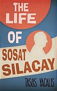 The Life of Sosat Silacy (Paperback)